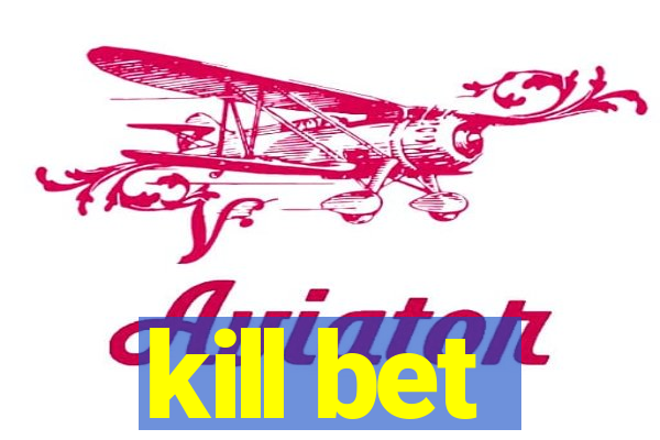 kill bet